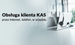 Na szarym tle napis: Obsługa Klienta KAS przez internet, telefon, w urzędzie. Po prawej stronie laptop ze słuchawkami.