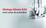 Na szarym tle napis: Obsługa Klienta KAS, nowe usługi dla podatnika. Z prawej strony laptop i słuchawki.